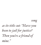 This CD has Anne Feeney’s most famous song as its title cut: “Have you been to jail for justice? Then you’re a friend of mine.”